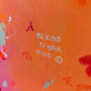BE KIND TO YOUR MIND | 50x60